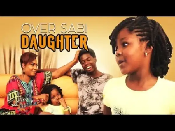 Video: oVER SABI DAUGHTER